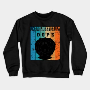 Unapologetically Dope Crewneck Sweatshirt